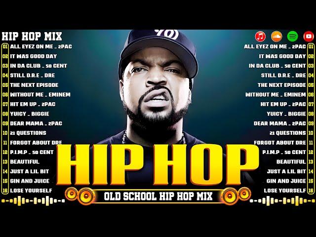 OLD SCHOOL HIP HOP MIX  Snoop Dogg, Tupac, 50 Cent, Ice Cube, Eminem, Eazy-E, Mobb Deep, DMX