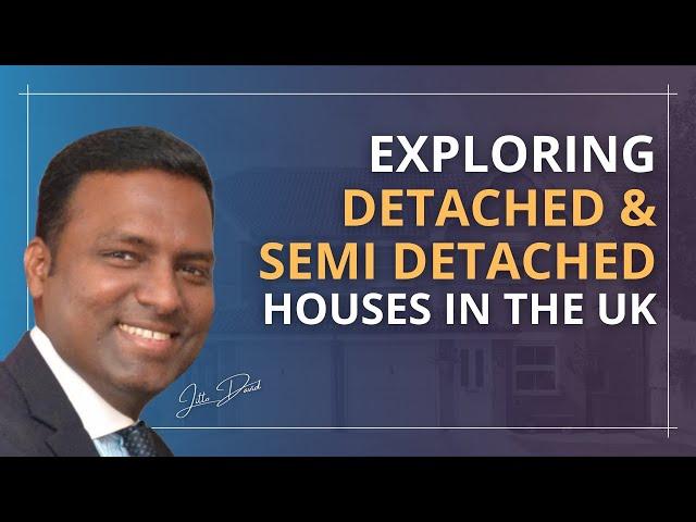 Exploring Detached & Semi-detached Houses in the UK