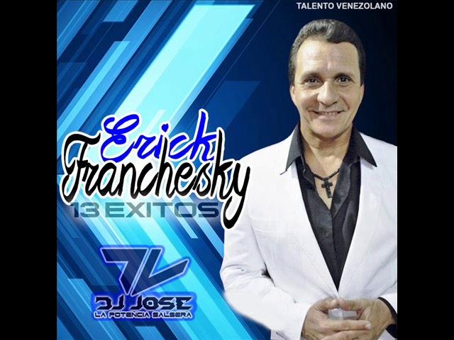 Erick Franchesky 13 Exitos Voz Original Dj Jose La Potencia Salsera