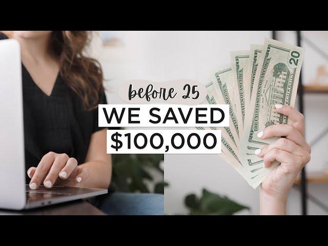 How We SAVED $100,000 Before 25 | Our Best Minimalist MONEY SAVING Tips + What We Did