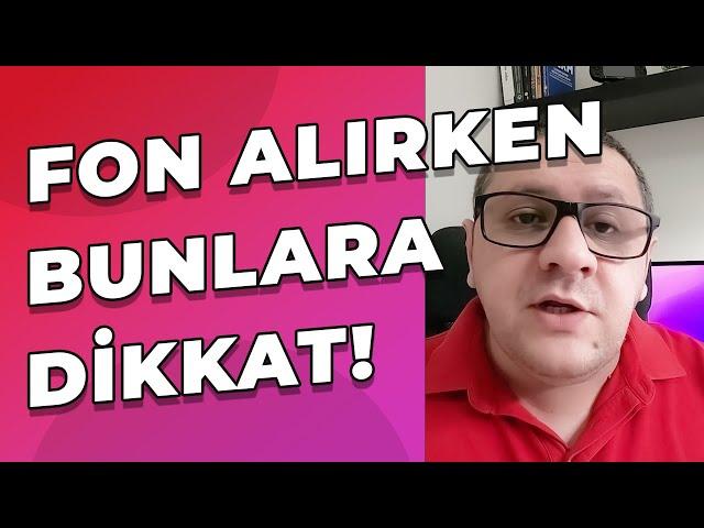 Fon Alırken Dikkate Etmemiz Gereken Şeyler! Uzun Vadeli Yatırımcılık İçin Önemli Maddeler