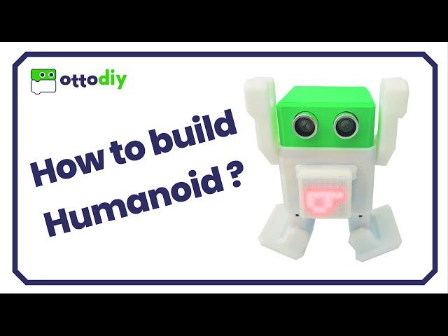 Expand your Otto DIY Robot to Humanoid, how to build?