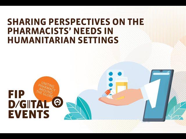 Sharing perspectives on the pharmacists’ needs in humanitarian settings