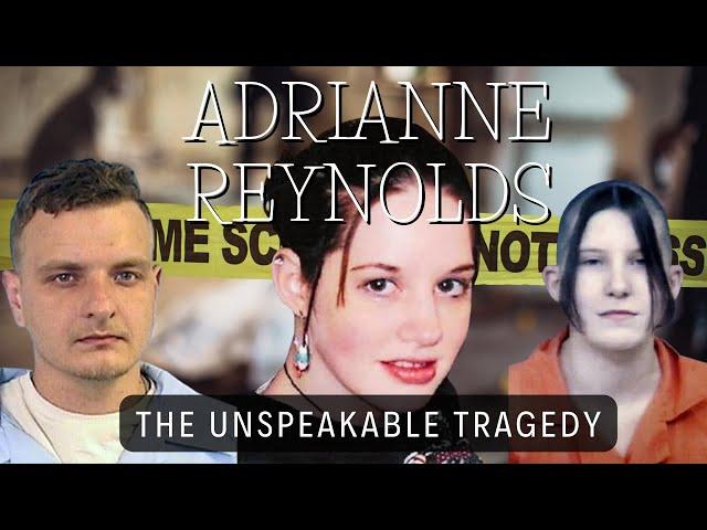The Unspeakable Tragedy of Adrianne Reynolds