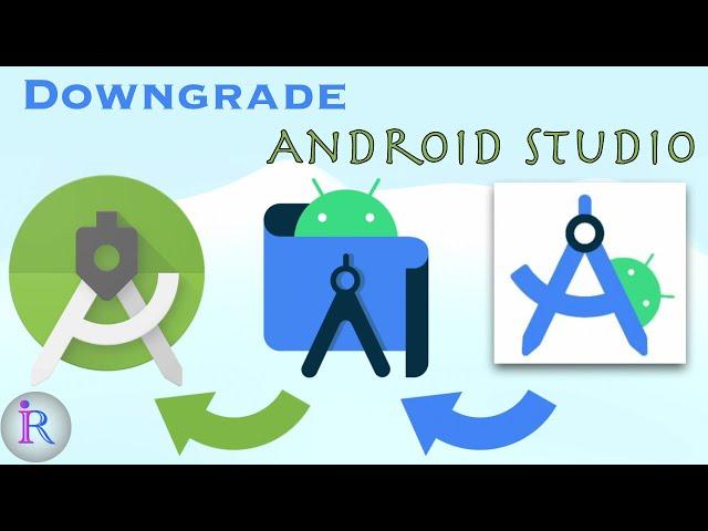 How to Downgrade AndroidStudio to the older version