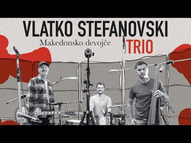 Vlatko Stefanovski Trio - Makedonsko devojče (Official video)