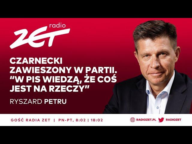 CZARNECKI ZAWIESZONY W PARTII. PETRU: W PIS WIEDZĄ, ŻE COŚ JEST NA RZECZY | Gość Radia ZET