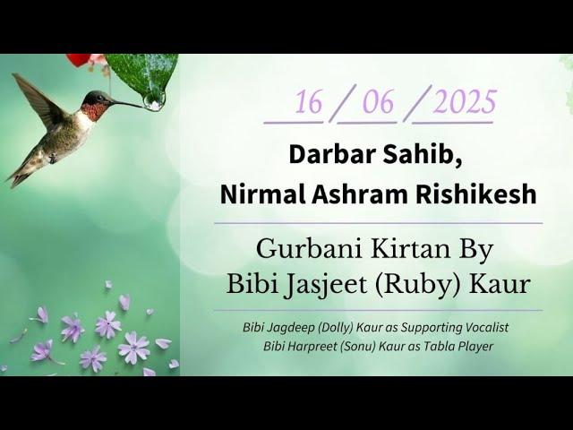 16 June, 2025 ~Gurbani Kirtan by Bibi Jasjeet Kaur (Ruby Didi) ~Nirmal Ashram, Rishikesh