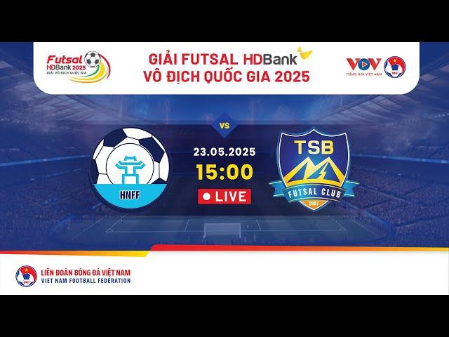  Trực tiếp: HÀ NỘI - THÁI SƠN BẮC | 23.05.25 | Giải Futsal HDBank VĐQG 2025