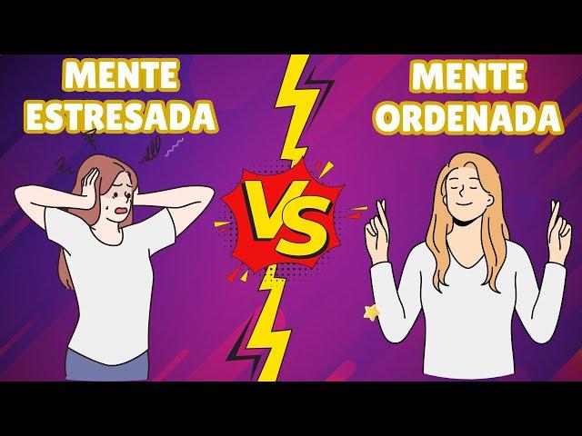 ¿Cómo reducir el estrés y tener una Mente más Tranquila y Ordenada?