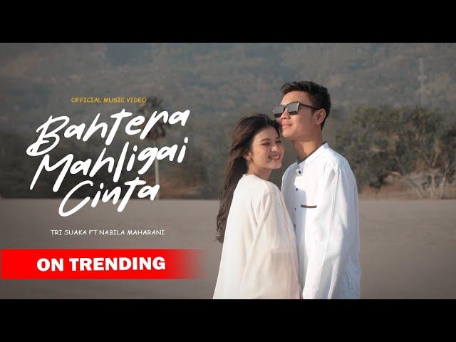 BAHTERA MAHLIGAI CINTA - TRI SUAKA FT. NABILA MAHARANI (OFFICIAL MUSIC VIDEO)