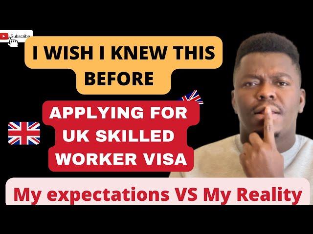 I WISH I KNEW THIS BEFORE APPLYING FOR UK SKILLED WORKER VISA | MY EXPECTATIONS VS MY REALITY