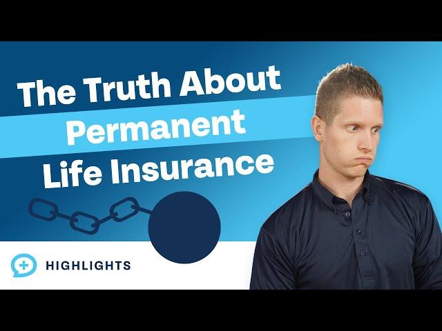 The Truth About Permanent Life Insurance