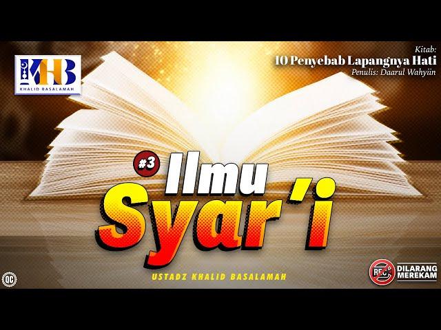 10 Penyebab Lapangnya Hati #3 : Ilmu Syar'i - Khalid Basalamah