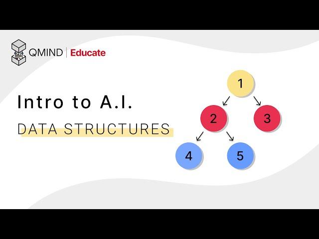 Intro to AI #1: Data Structures | QMIND Educate