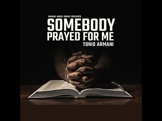 Tonio Armani - Somebody Prayed For Me (Audio)