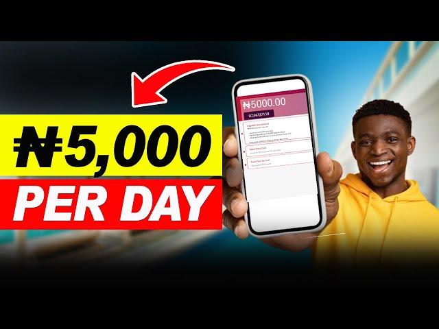 Earn ₦5,000 Per Day without investment - Make Money Online in Nigeria 2024