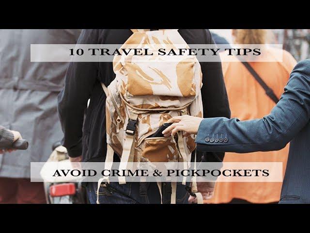 10 Travel Safety Tips - Avoid Pick Pockets & Crime