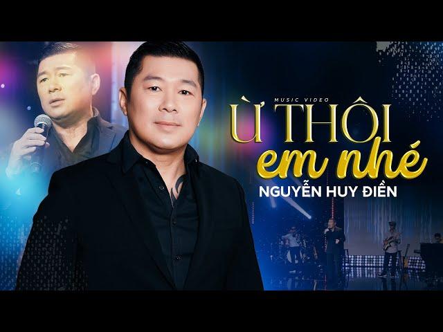 Ừ Thôi Em Nhé | Ca sĩ: Nguyễn Huy Điền | Nhạc & Lời: Nguyễn Huy Điền