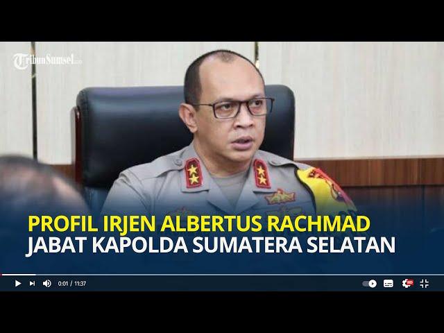 Profil Irjen Albertus Rachmad Wibowo Kapolda Sumsel yang Baru, Pernah Bertugas di Densus 88