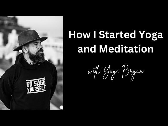 Starting My Yoga and Meditation Journey - Yogi Bryan