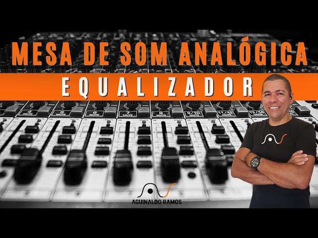 EQUALIZADOR MESA DE SOM ANALÓGICA | Aguinaldo Ramos