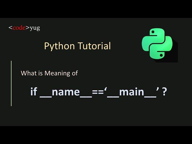 if  __name__  == '__main__ ' | __main__ Usage in Python | What is Name Variable in Python