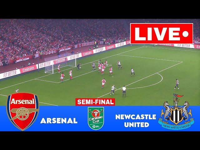 LIVE : Arsenal vs Newcastle United | EFL Cup Semi-final 2025 | Match Live Now