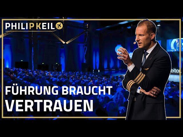 Führung braucht Vertrauen | Pilot & Top-Redner Philip Keil