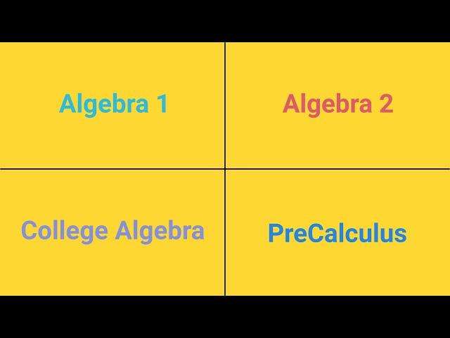 What's the Difference Between Algebra 1, Algebra 2, College Algebra, and Pre-Calculus