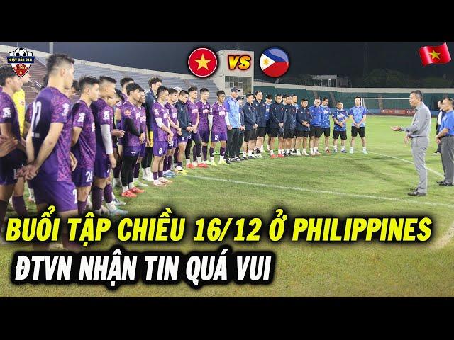 Buổi Tập Chiều 16/12 Tại Philippines: ĐT Việt Nam Tin Quá Vui, HLV Kim Sung Sướng Ngất Ngây