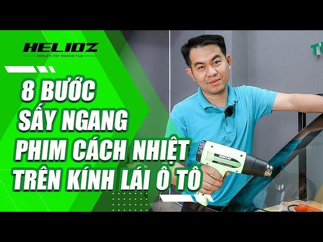 Hướng dẫn Dán Phim Cách Nhiệt【 Kính Lái 】cho Ô Tô║ Phần1: Phương pháp sấy ngang