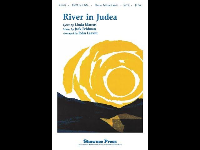 RIVER IN JUDEA (SATB Choir) - Linda Marcus/Jack Feldman/arr. John Leavitt