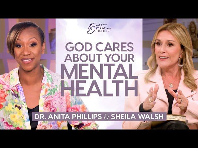 Dr. Anita Phillips, Sheila Walsh: Mental Health & Wellness | FULL EPISODE | Better Together on TBN