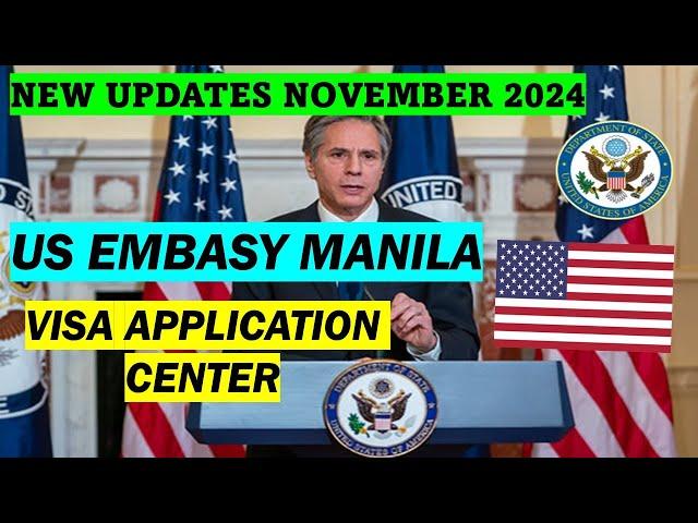 VISA APPLICATION UPDATES AT US EMBASSY MANILA | WHAT YOU NEED TO KNOW| NOVEMBER 2024