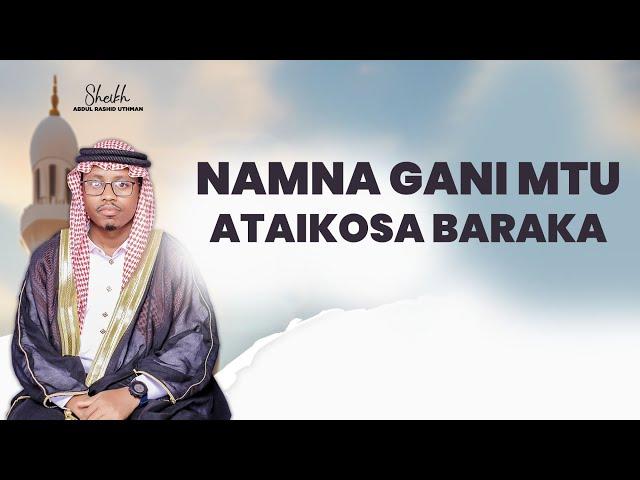 SHEIKH ABDUL RASHID UTHMAN- NAMNAGANI MTU ATAIKOSA BARAKA