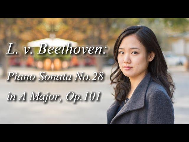 Beethoven：Piano Sonata No.28 in A Major, Op.101｜ベートーヴェン：ピアノソナタ第28番 イ長調 作品101