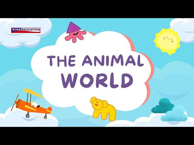 The Animal World | Fun Learning Videos for Kids | Learn with Viva Education