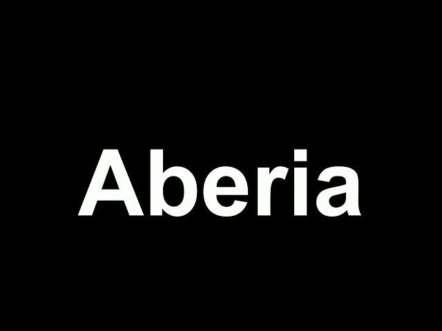 How to Pronounce: "Aberia"