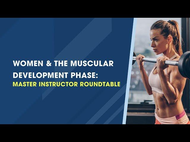 Women & the Importance of the Muscular Development Phase