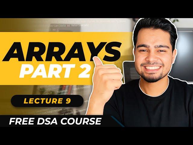 Lecture - 9 : Arrays 2 | Free DSA Course | AlgoPrep DSA Course