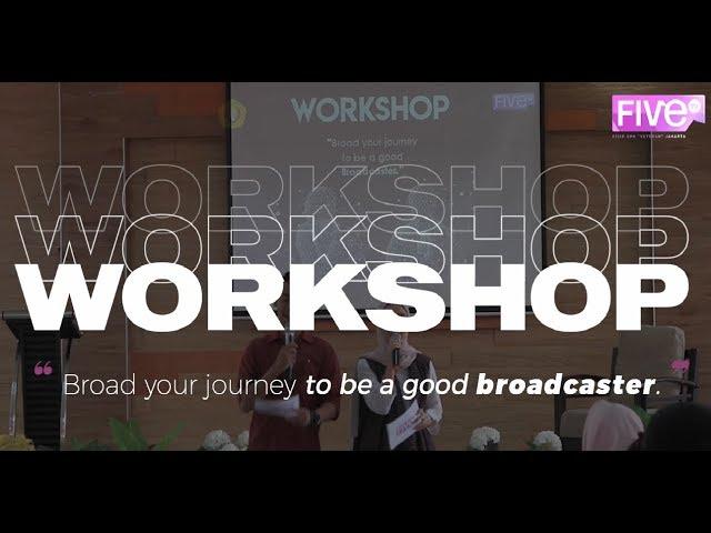 [AFTERMOVIE] Workshop FIVE TV "Broad Your Journey to be a Good Broadcaster" 2018