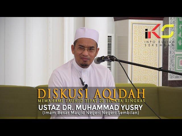 USTAZ DR. MUHAMMAD YUSRY : Memahami Tauhid Sifat 20 Secara Ringkas [27102018]