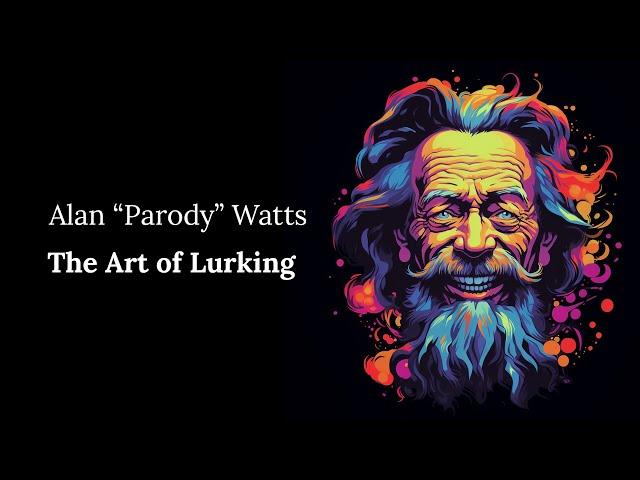 The Art of Lurking - Alan "Parody" Watts