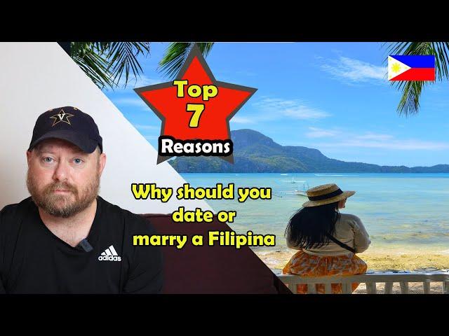 Philippines - Top 7 reasons Why you should date or Marry a Filipina