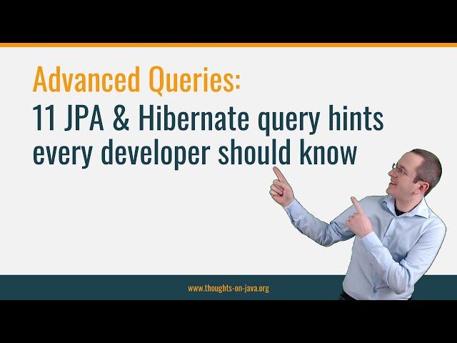 Advanced Queries: 11 JPA & Hibernate query hints every developer should know