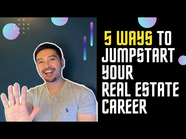 5 TIPS to JUMPSTART your Real Estate Career!