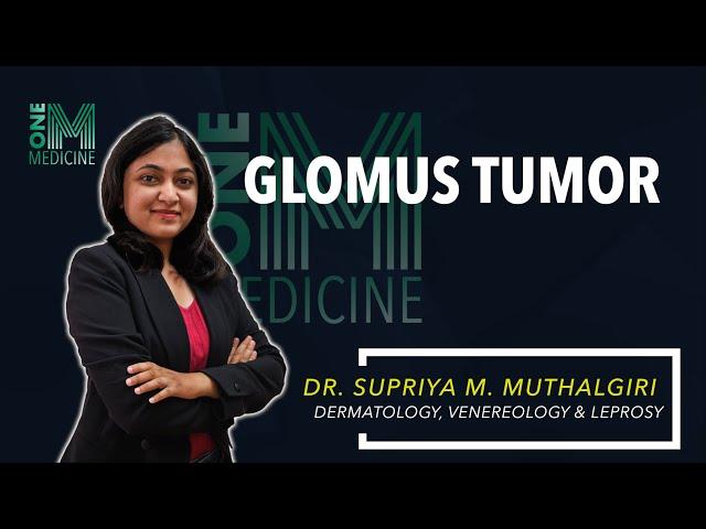 Chapter 55-B | Glomus Tumor | Dermatology | OneMedicine