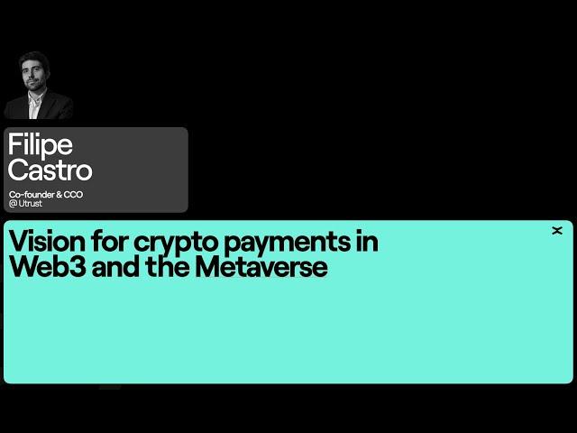 Vision for crypto payments in Web3 and the Metaverse - Filipe Castro (X Day Paris - #Day1)