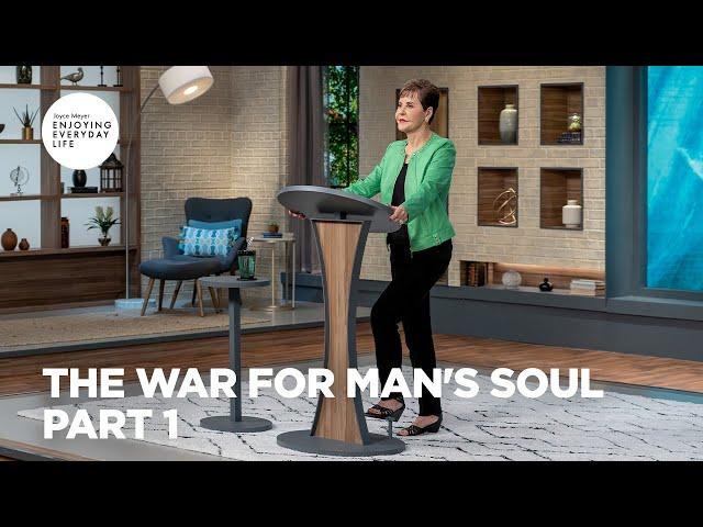 The War for Man's Soul - Pt 1 | Enjoying Everyday Life | Joyce Meyer